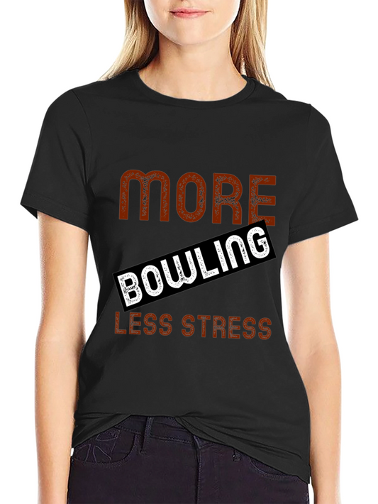More Bowling Less Stress Graphic T-Shirt