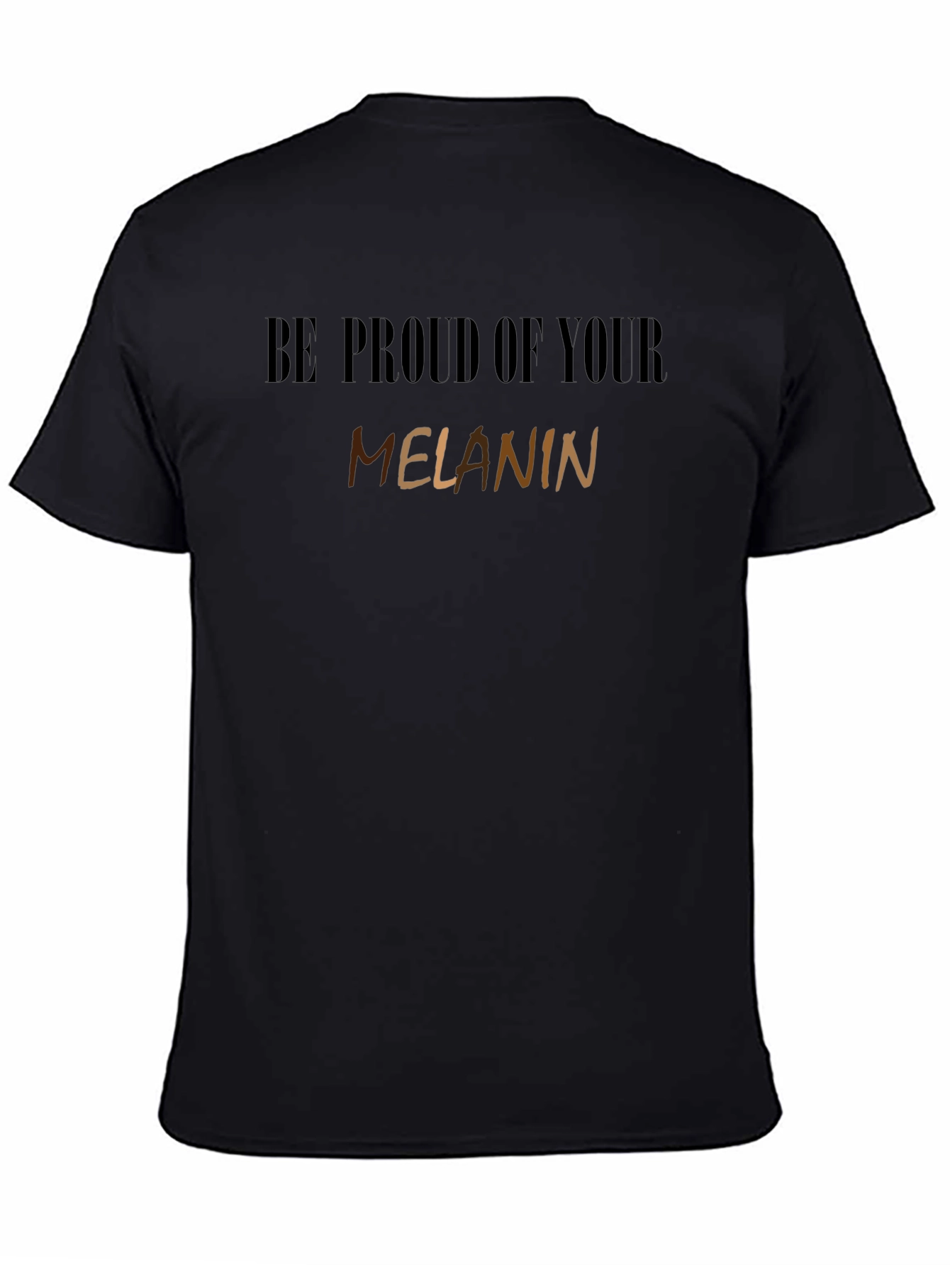 Be Proud of Your Melanin Black T-Shirt
