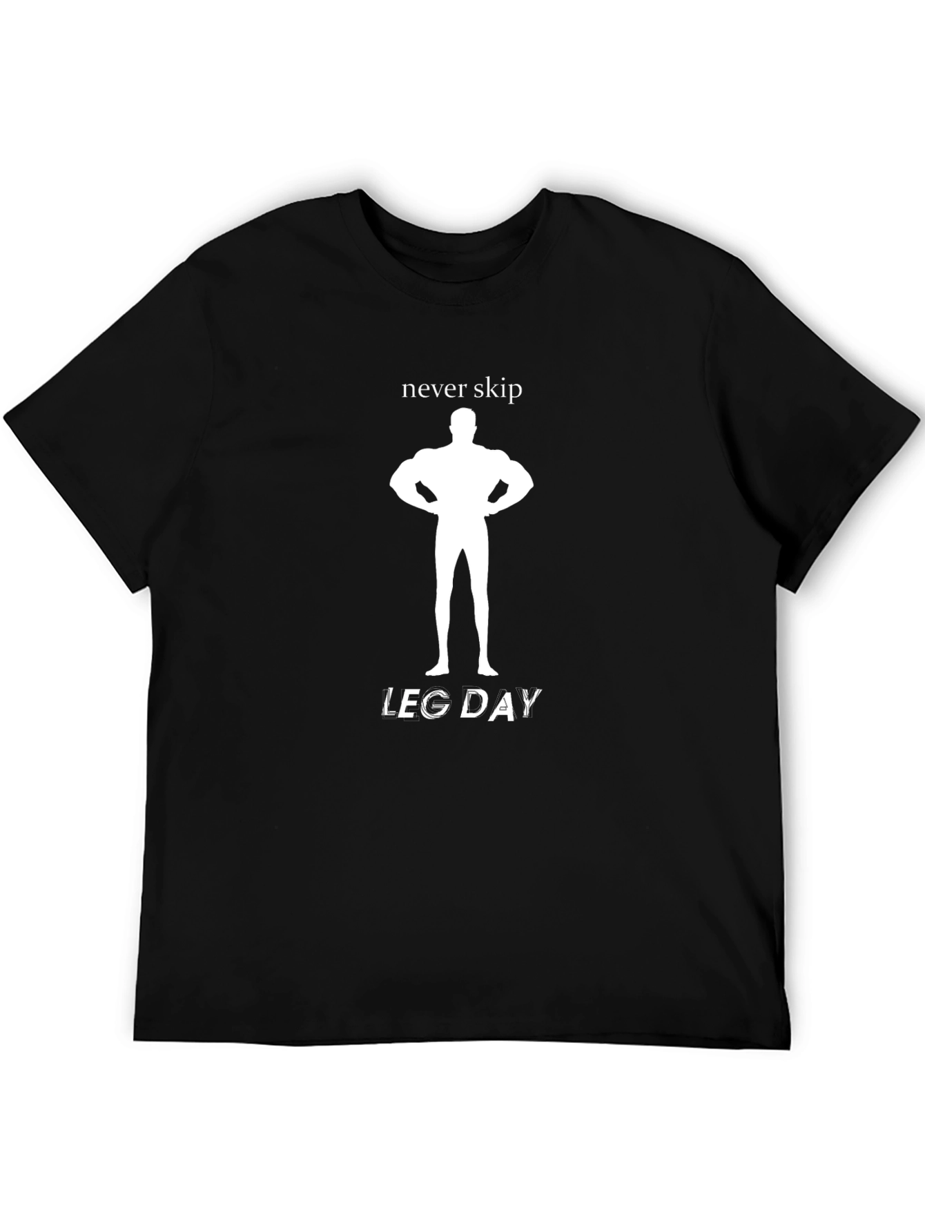 Never Skip Leg Day T-Shirt - Workout Apparel