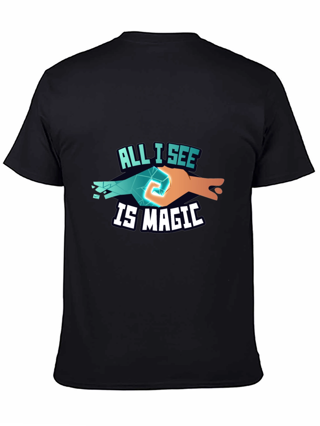 All I See Is Magic T-Shirt Unique Design