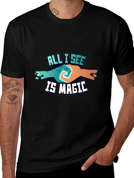 All I See Is Magic T-Shirt Unique Design