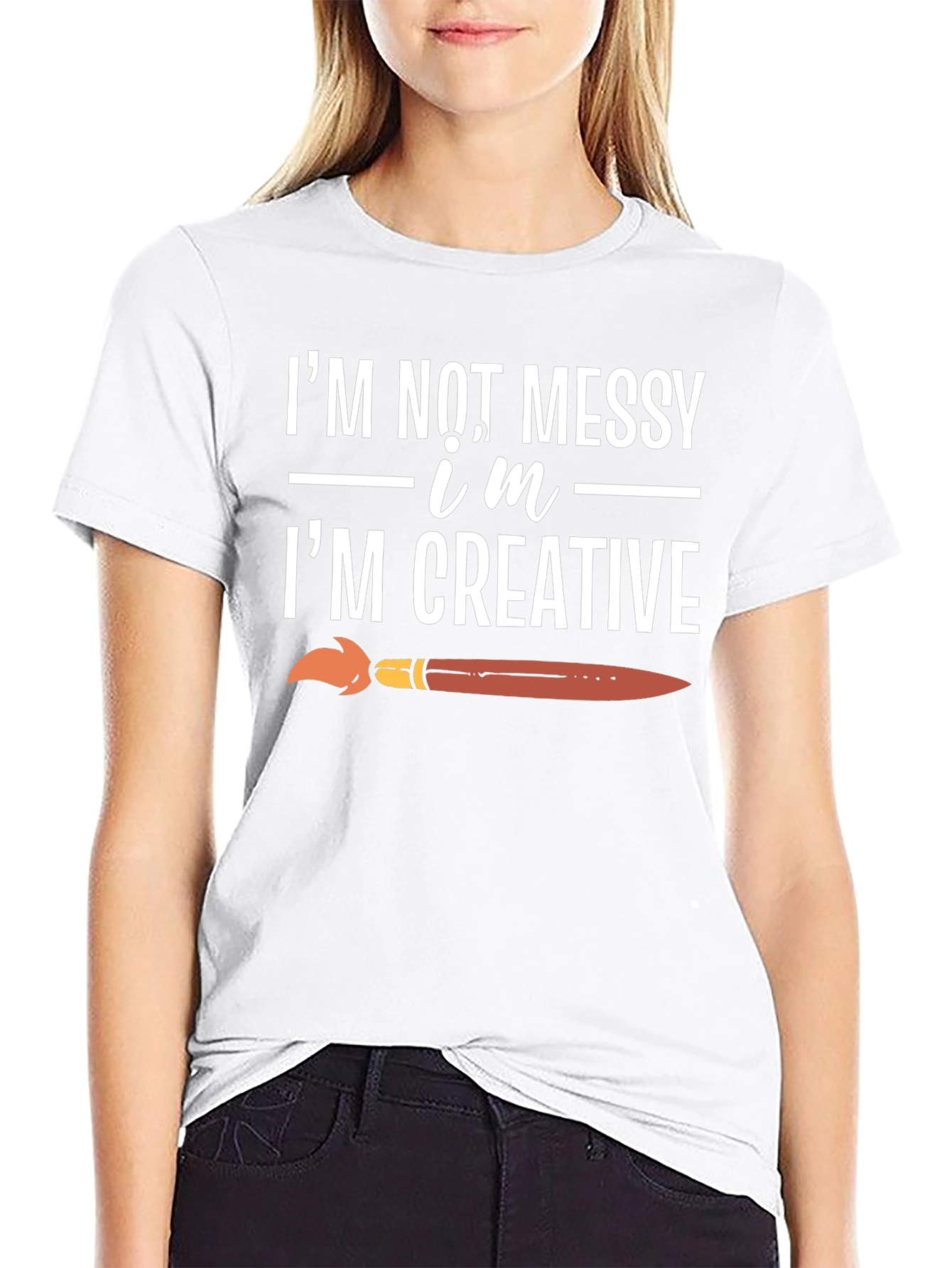 Creative T-Shirt: Im Not Messy Im Creative!