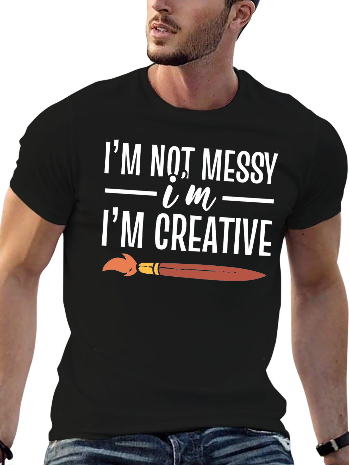 Creative T-Shirt: Im Not Messy Im Creative!