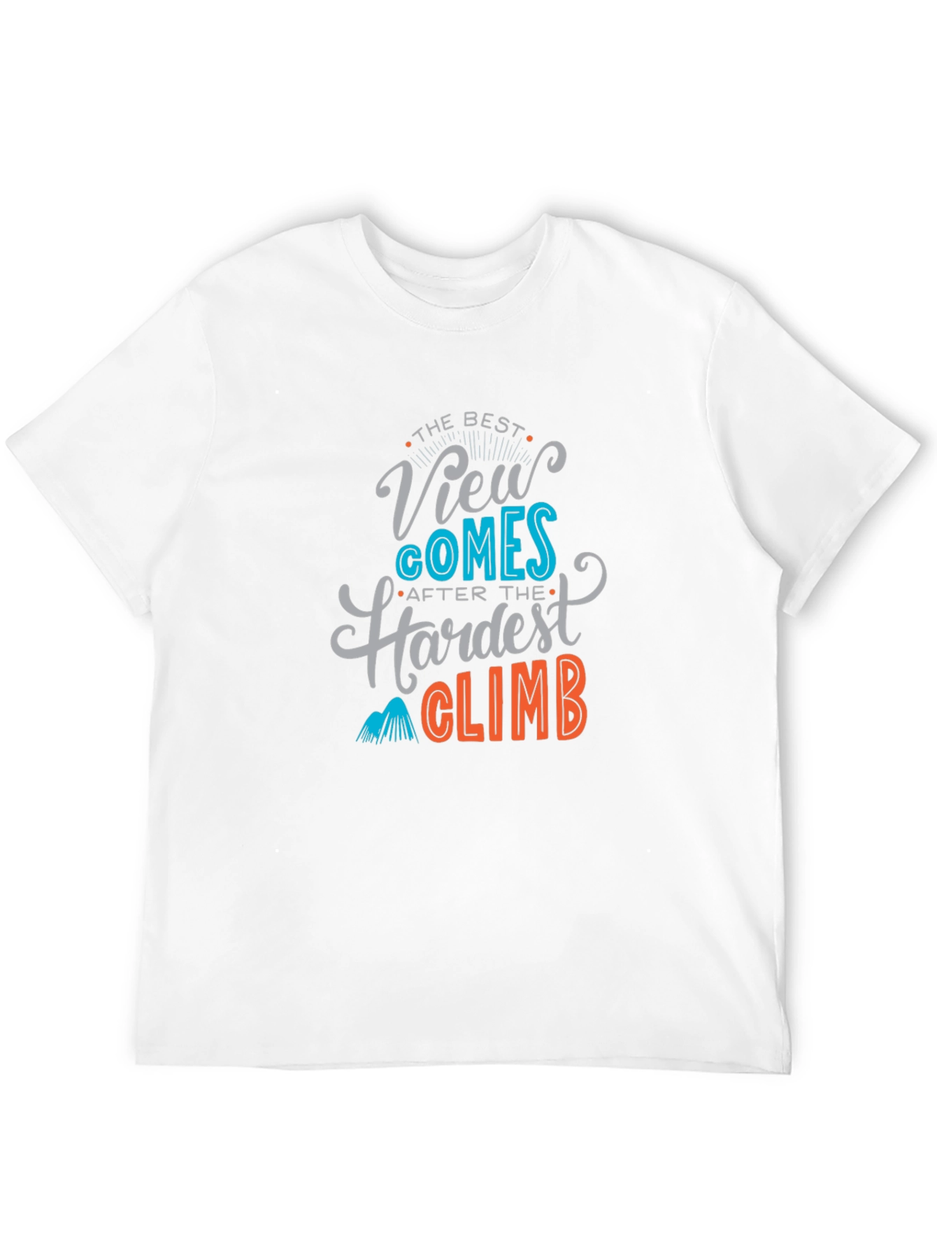 Inspirational Graphic Tee - Best View After Hardest Climb