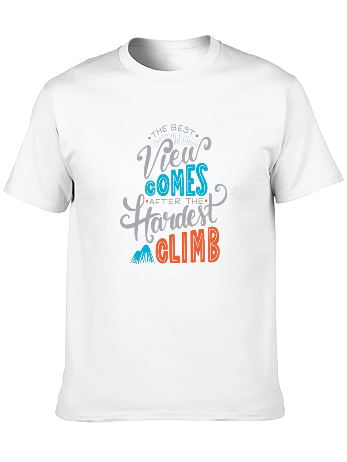 Inspirational Graphic Tee - Best View After Hardest Climb