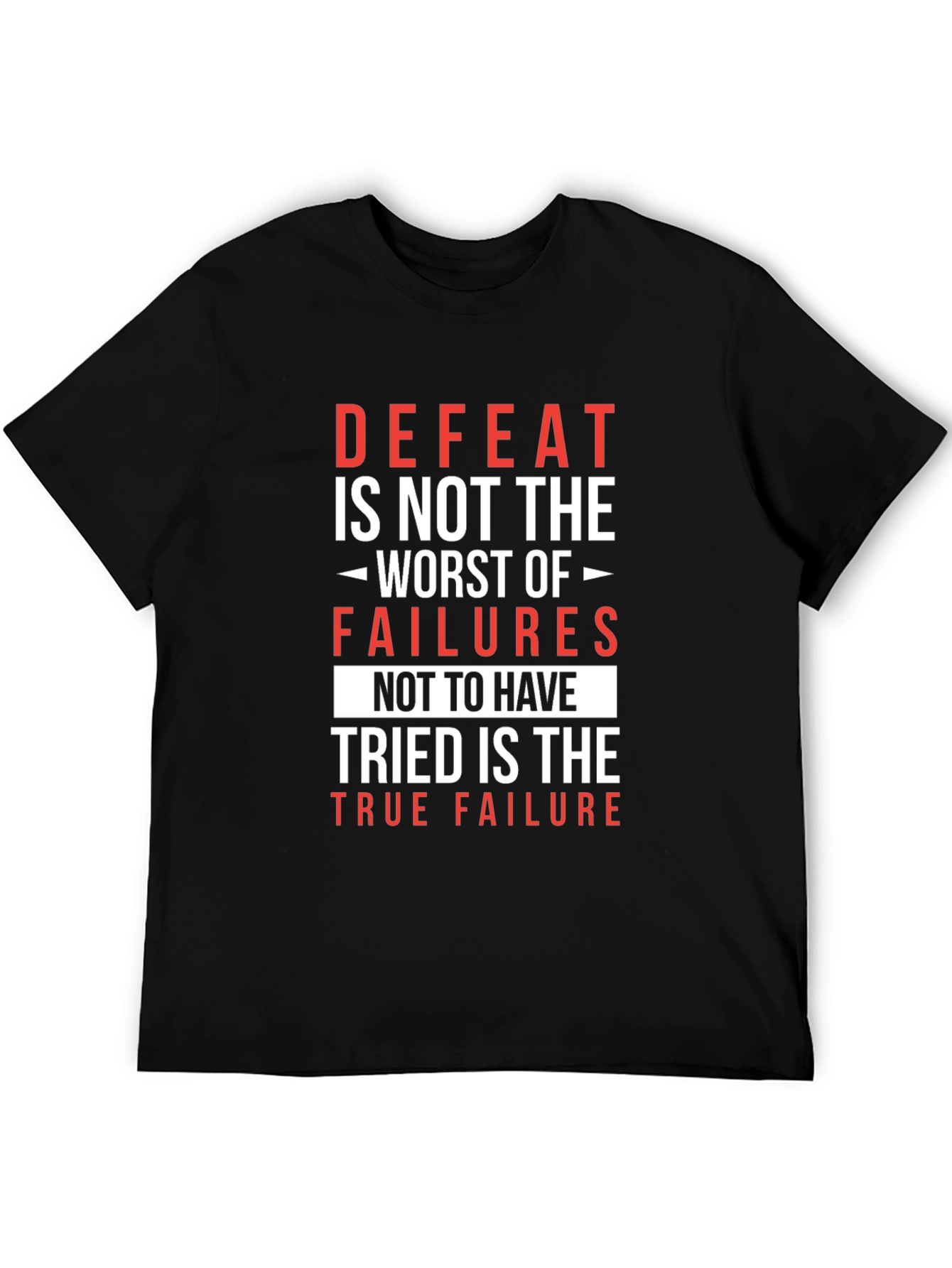 Motivational T-Shirt: Defeat is Not the Worst Failure