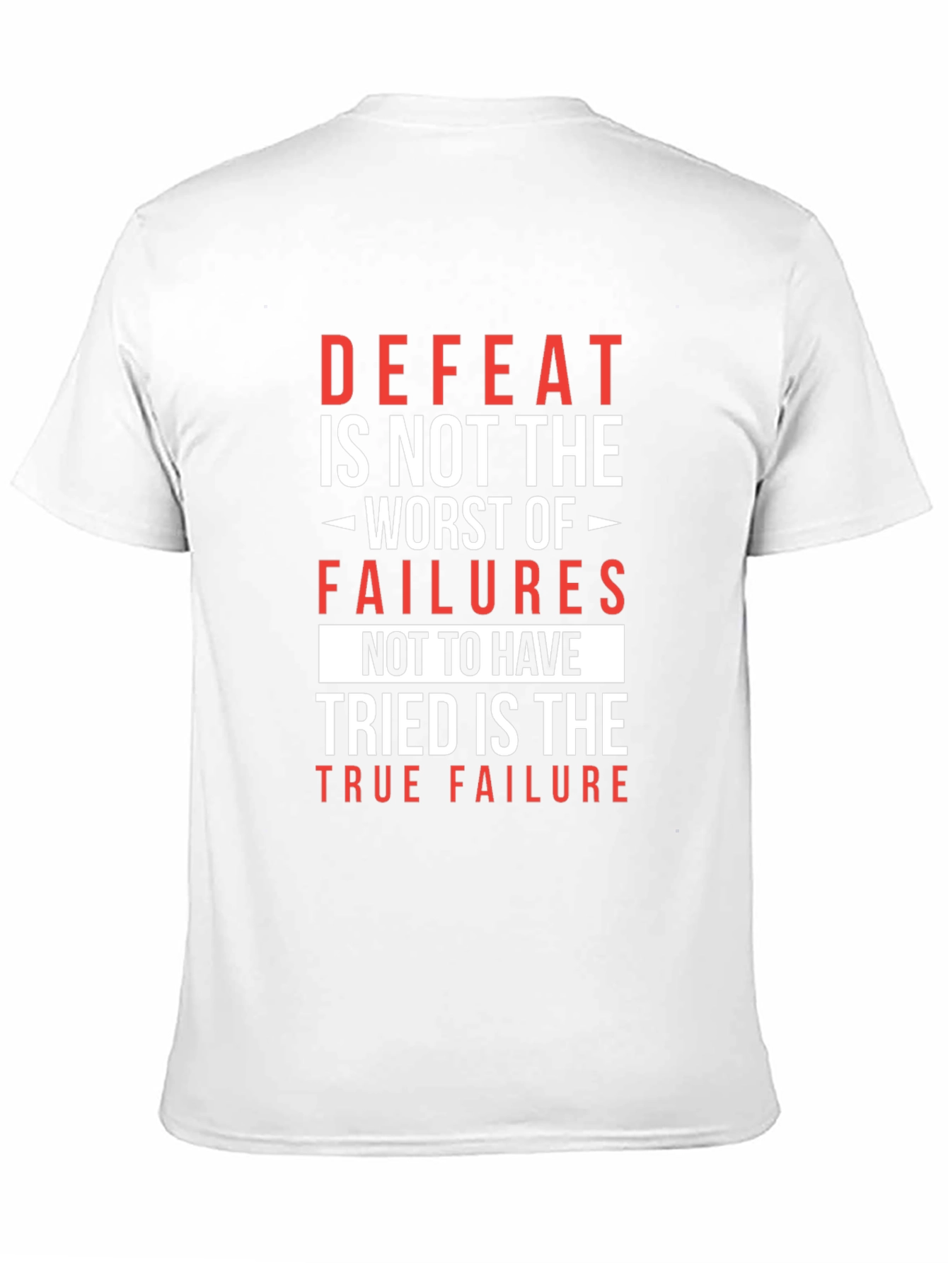 Motivational T-Shirt: Defeat is Not the Worst Failure