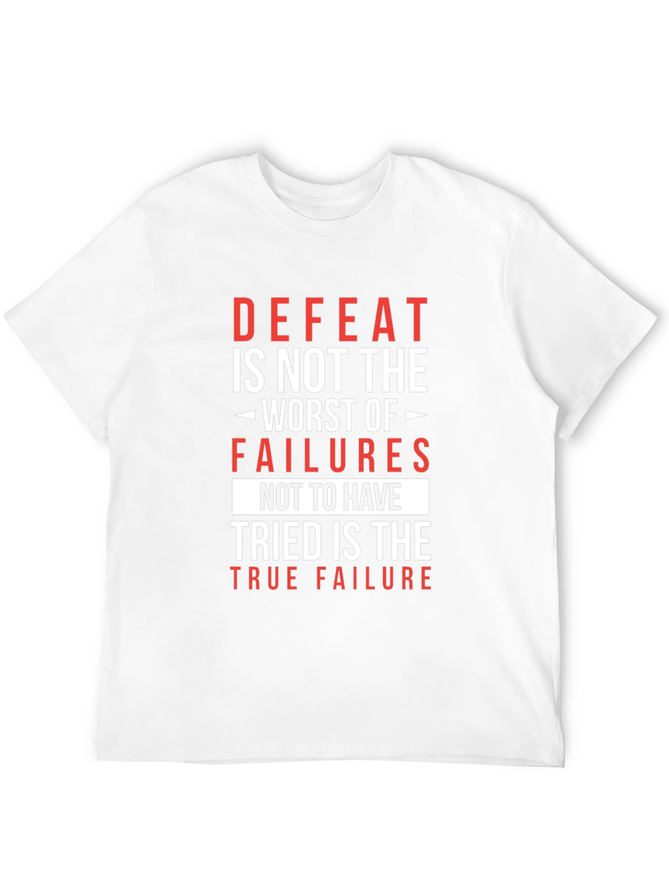 Motivational T-Shirt: Defeat is Not the Worst Failure