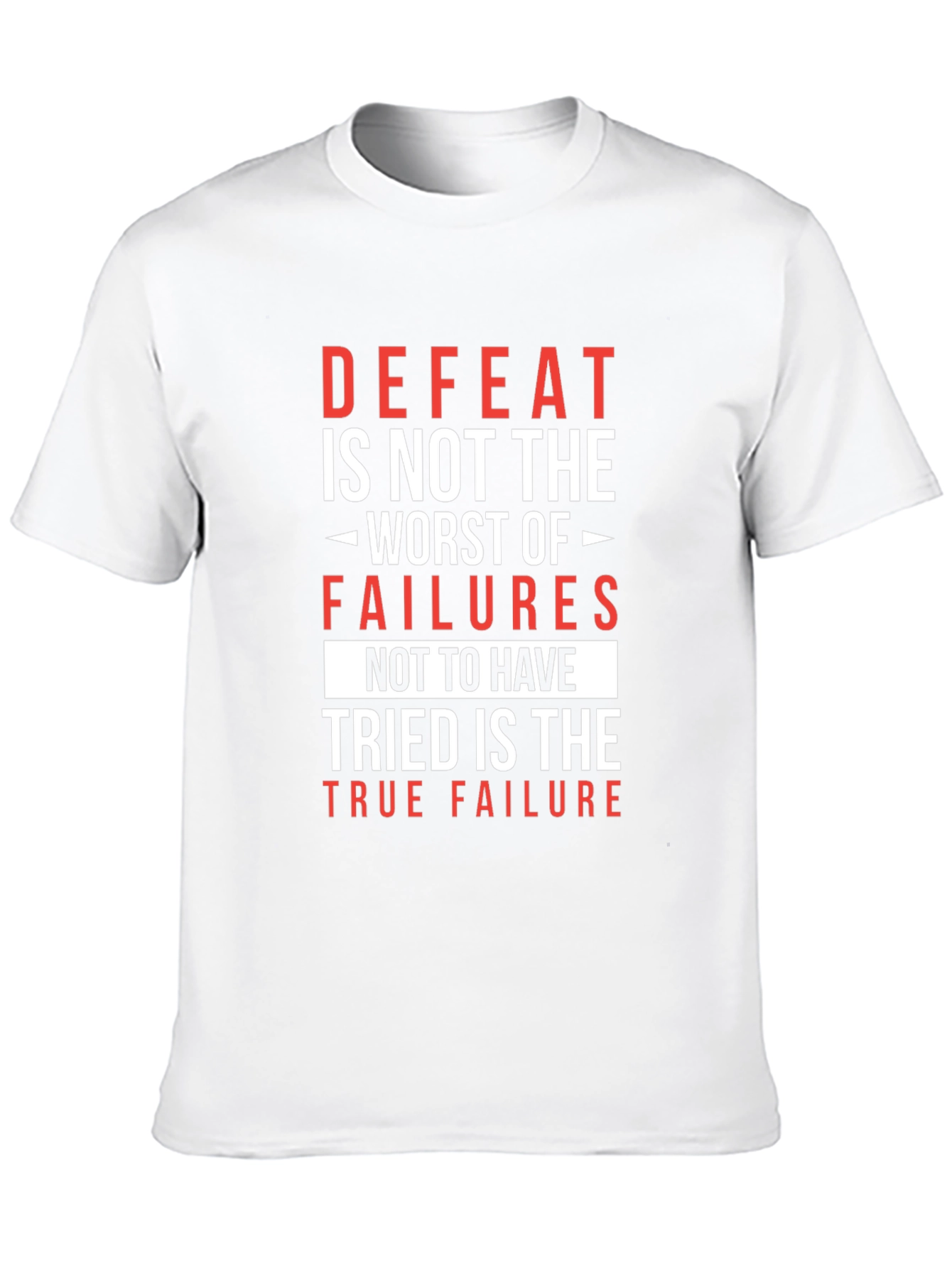 Motivational T-Shirt: Defeat is Not the Worst Failure