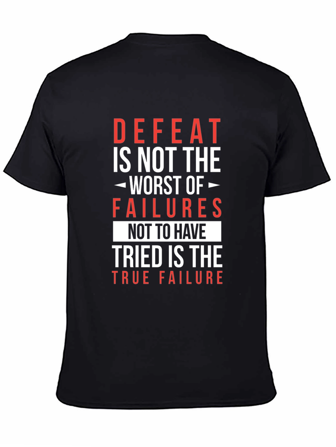 Motivational T-Shirt: Defeat is Not the Worst Failure