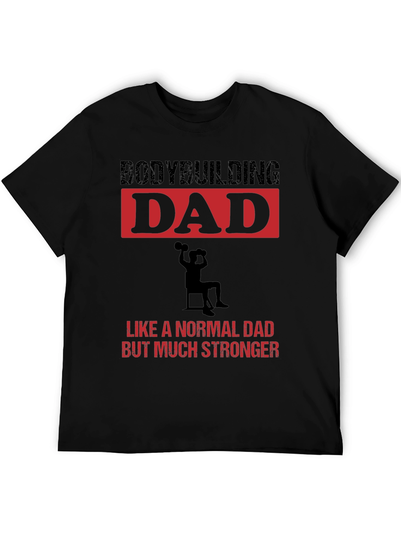 Bodybuilding Dad T-Shirt: Stronger Than Normal