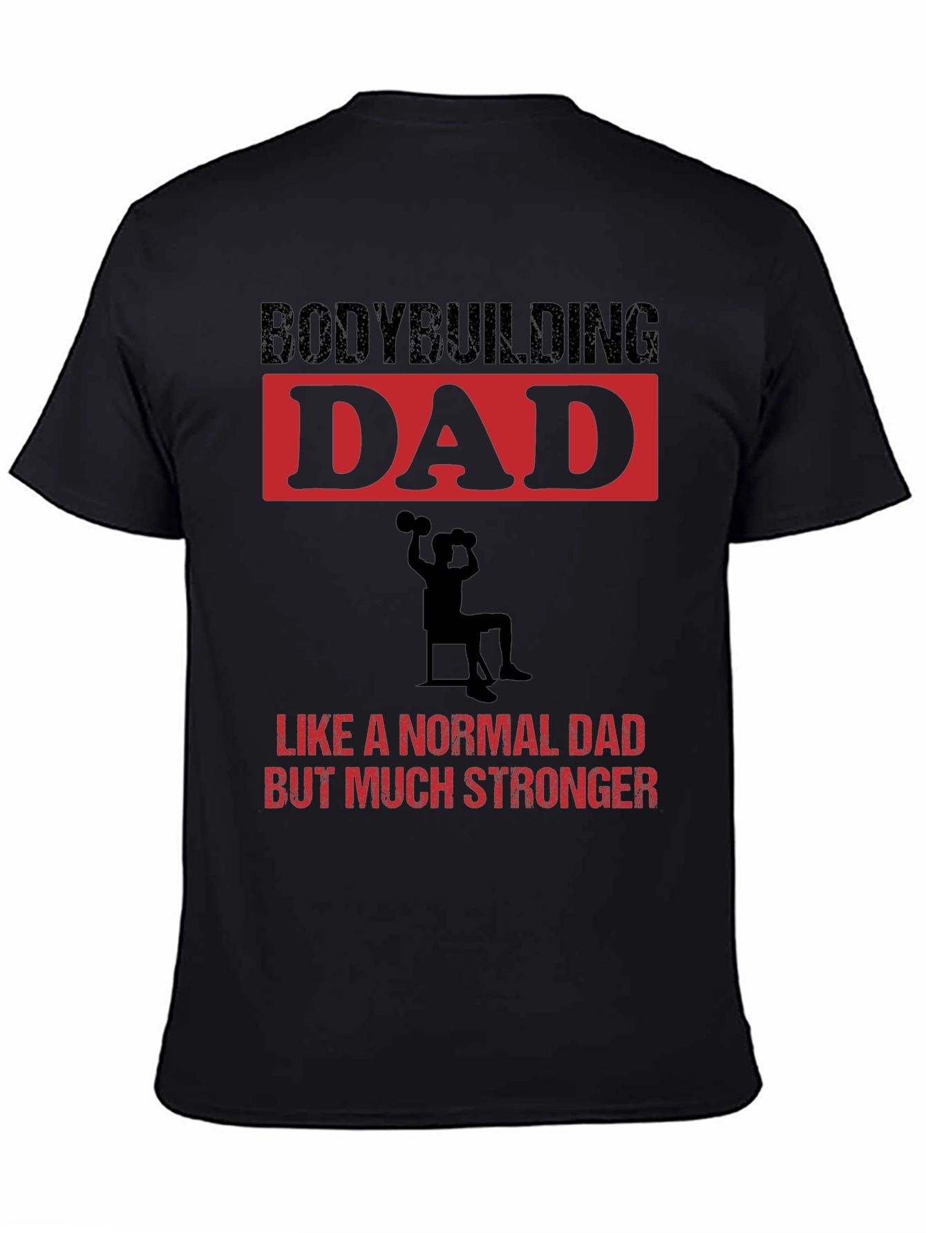 Bodybuilding Dad T-Shirt: Stronger Than Normal