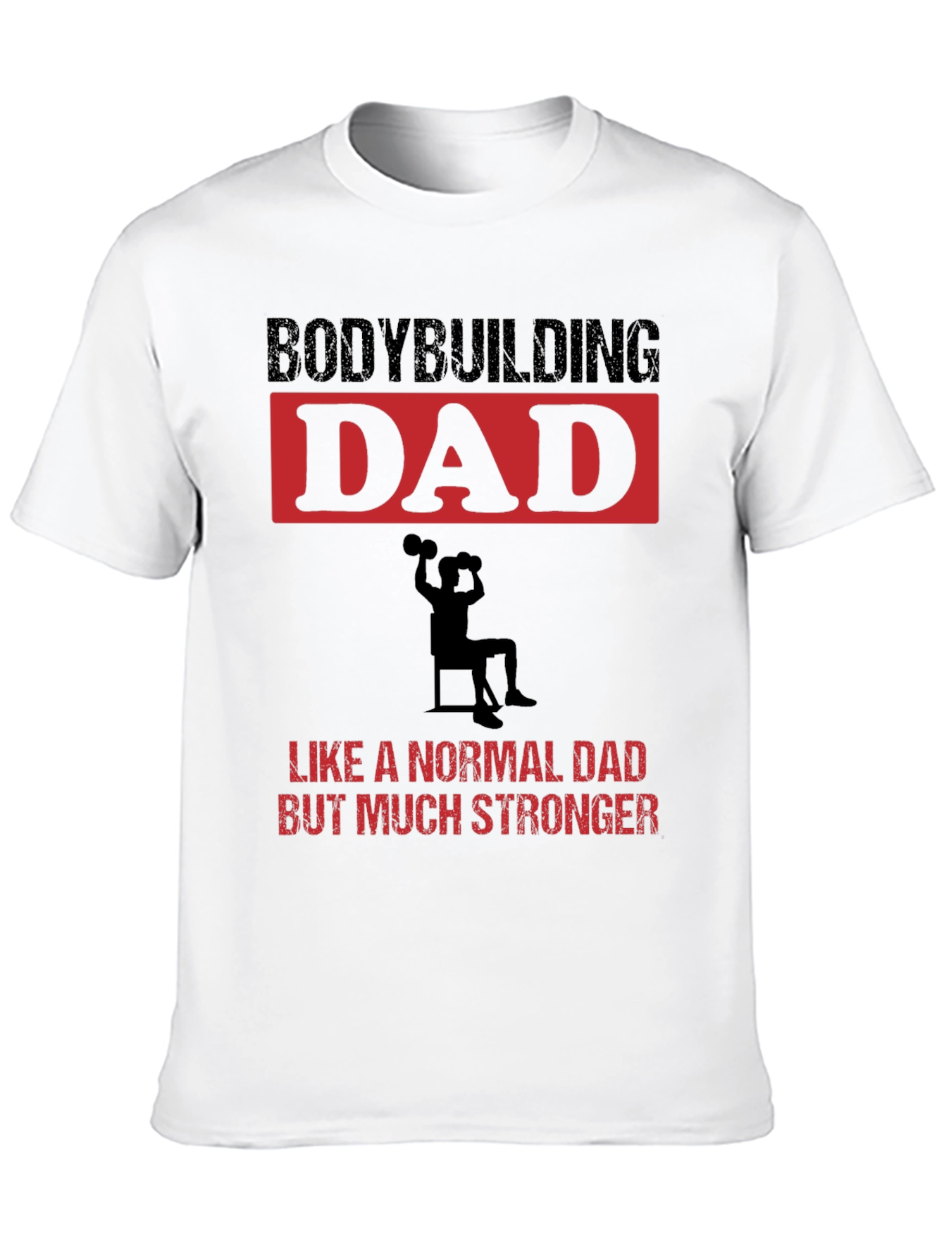 Bodybuilding Dad T-Shirt: Stronger Than Normal