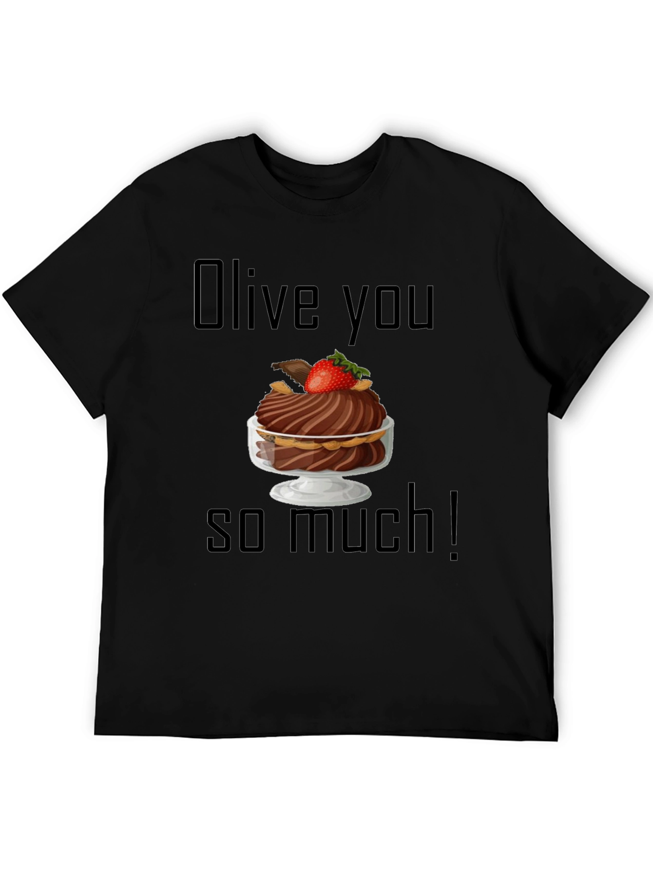 Olive You So Much T-Shirt: Dessert Humor Tee