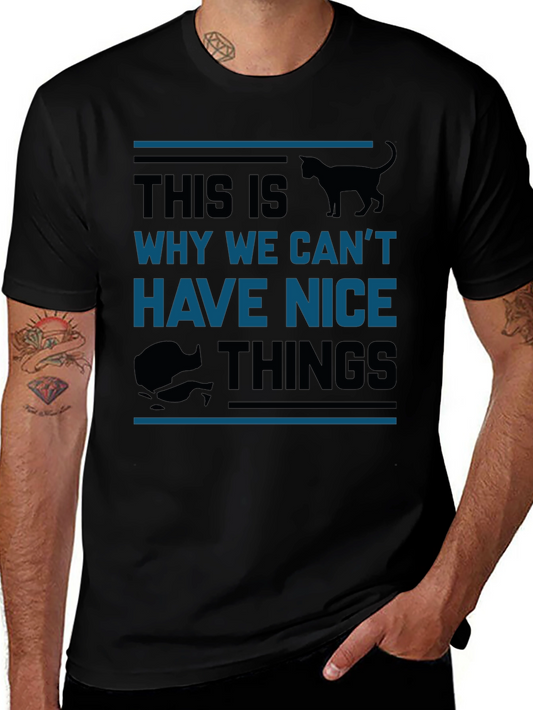 Funny Cat T-Shirt - Why We Cant Have Nice Things