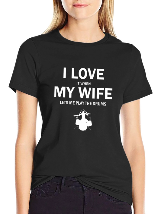 I Love My Wife Drums T-Shirt