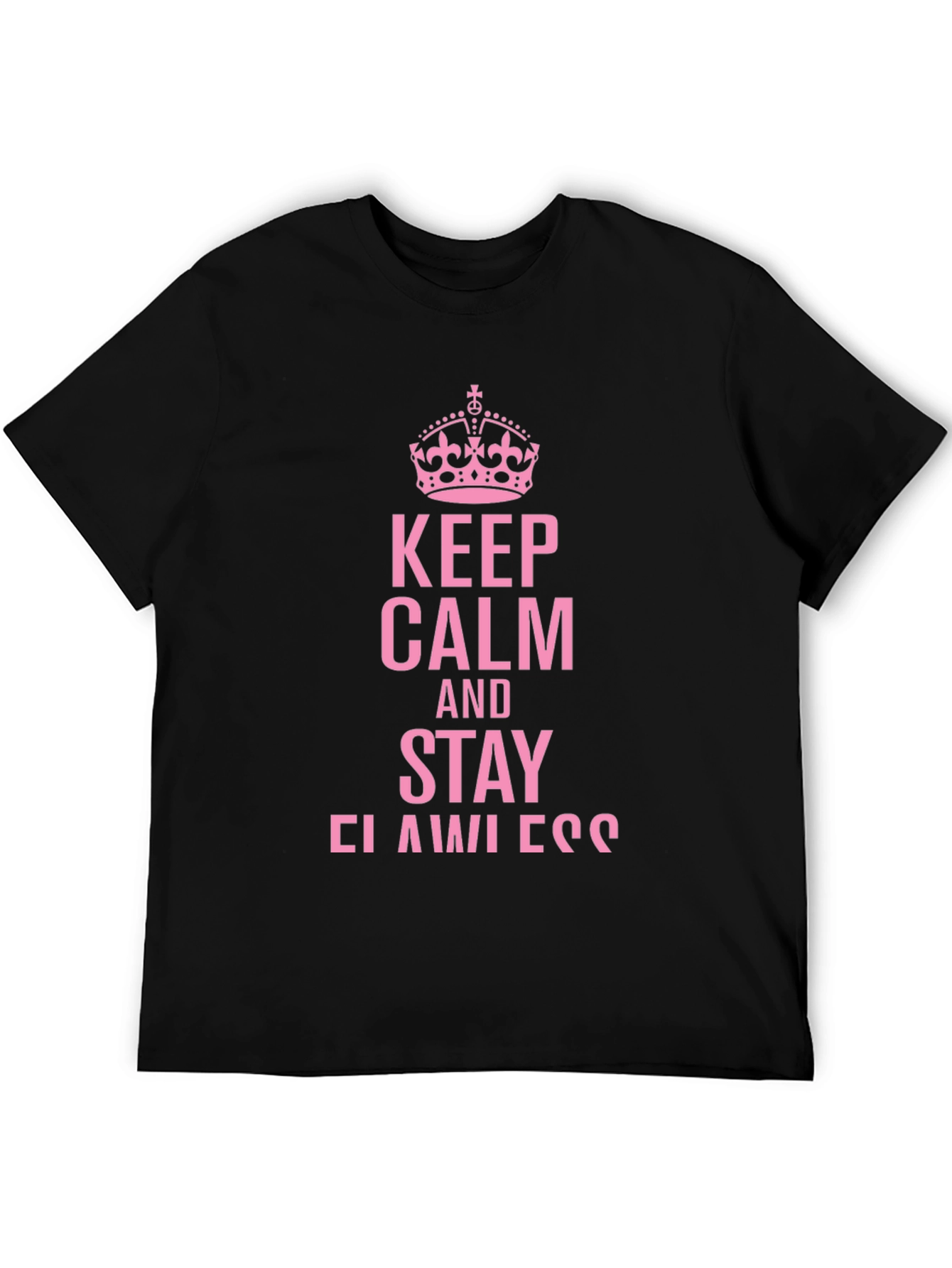 Keep Calm and Stay Flawless Tee
