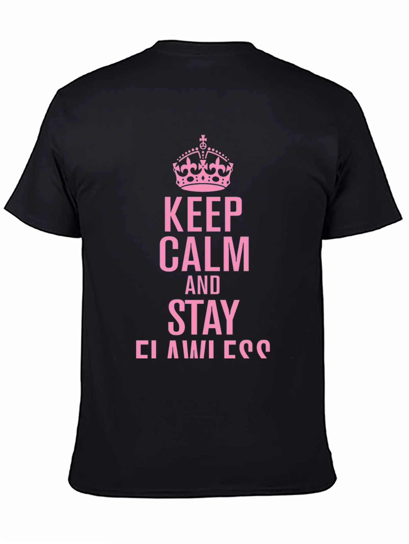 Keep Calm and Stay Flawless Tee