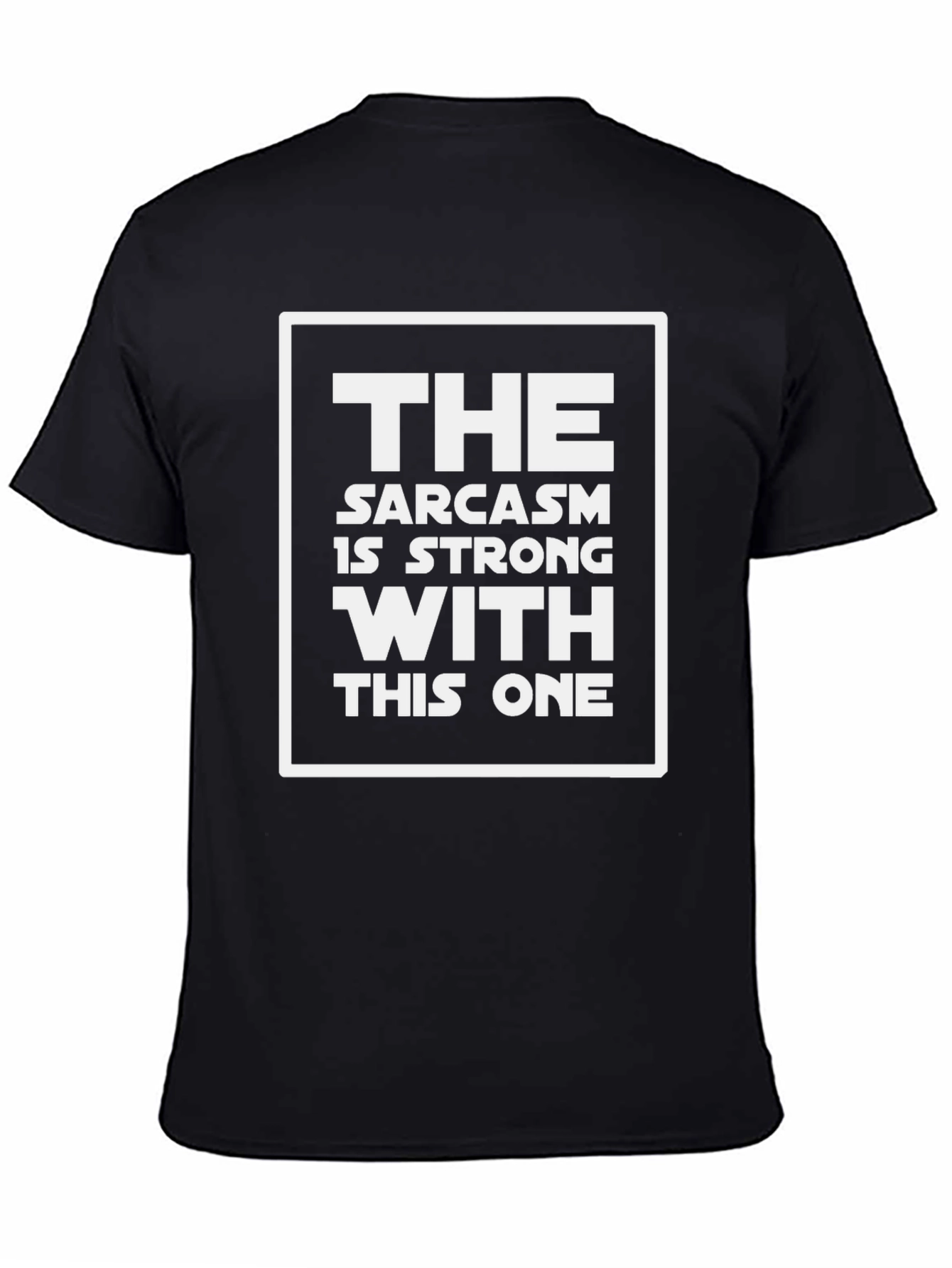 Sarcasm is Strong With This One T-Shirt