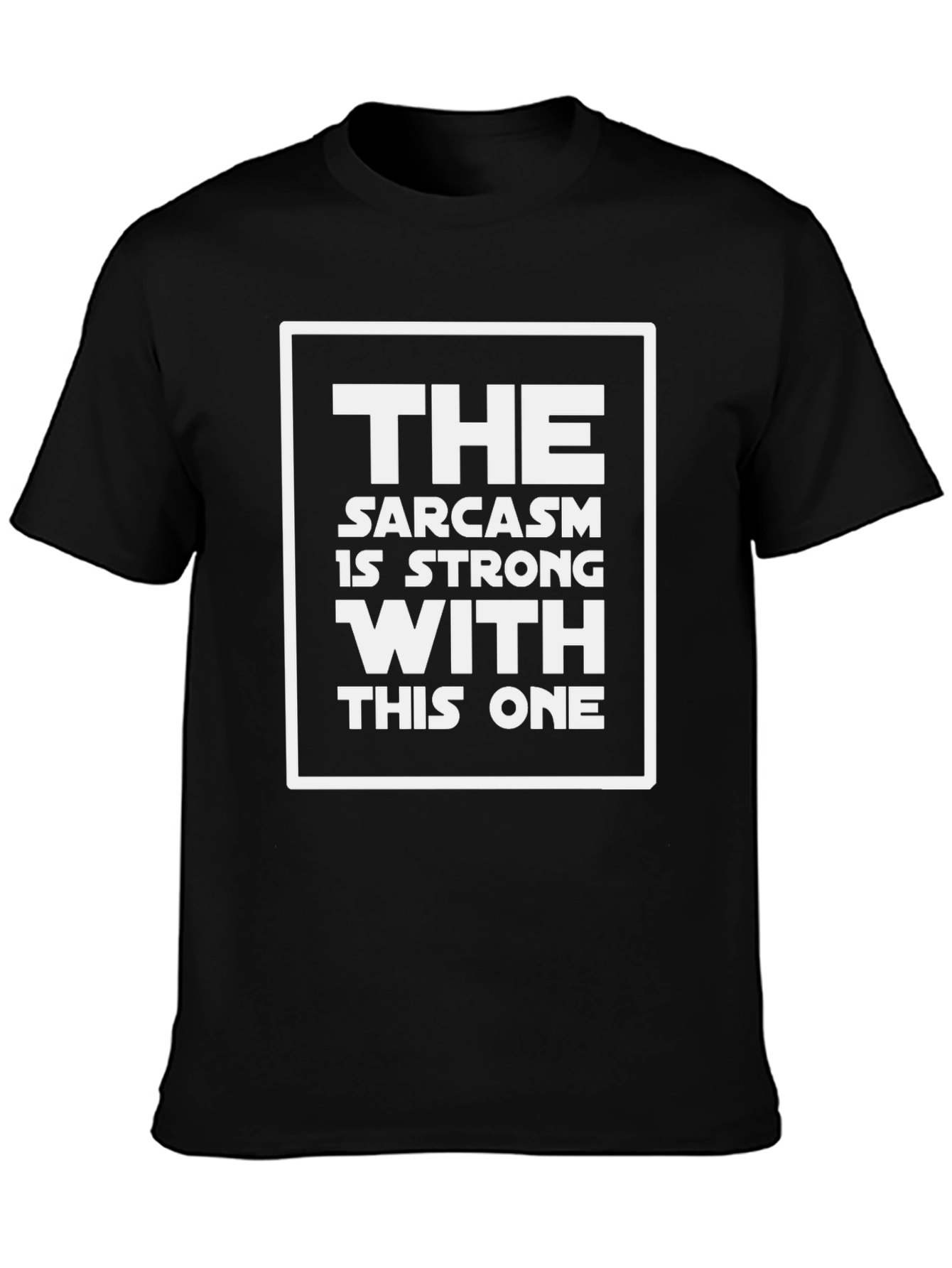 Sarcasm is Strong With This One T-Shirt