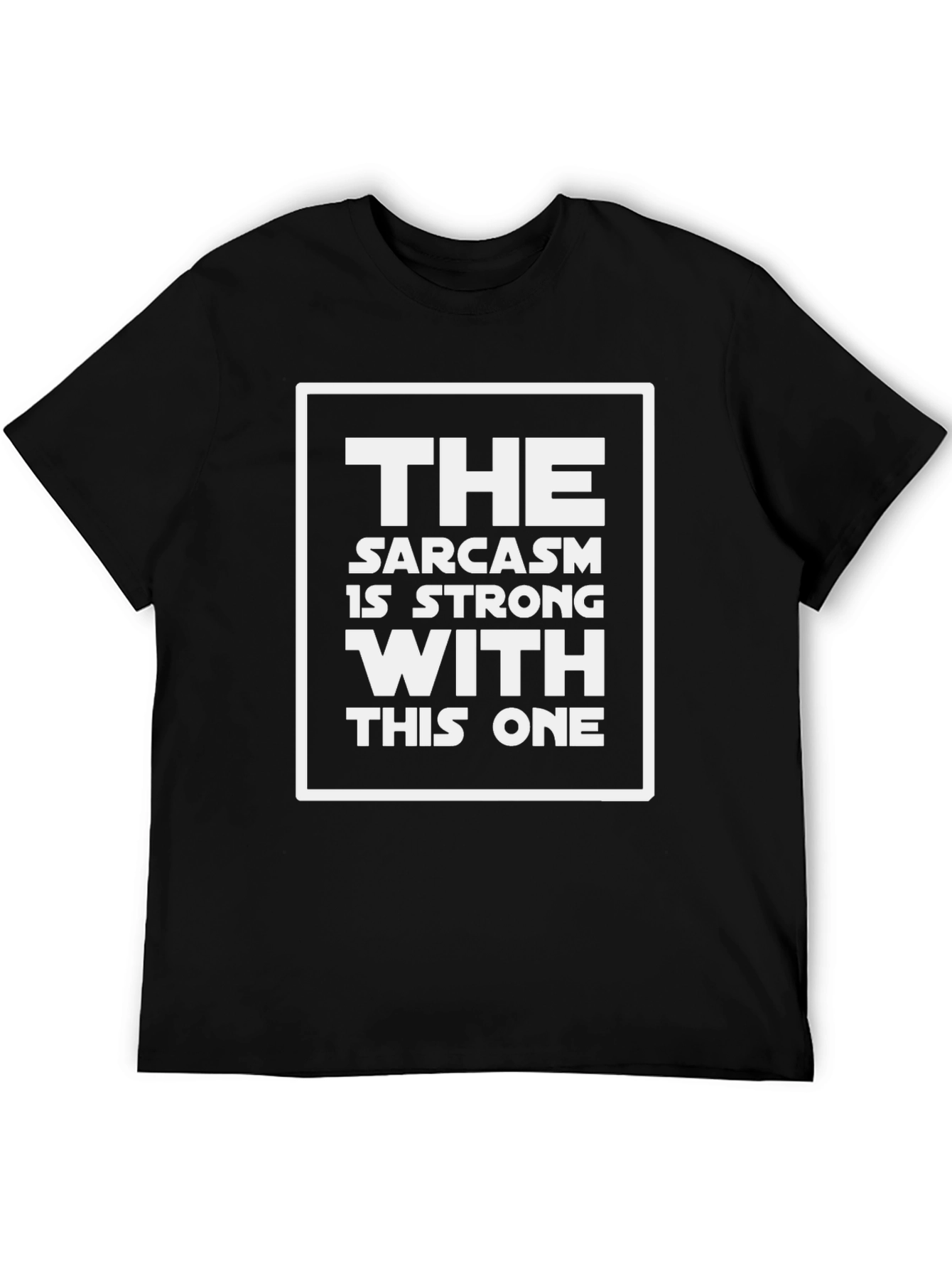 Sarcasm is Strong With This One T-Shirt