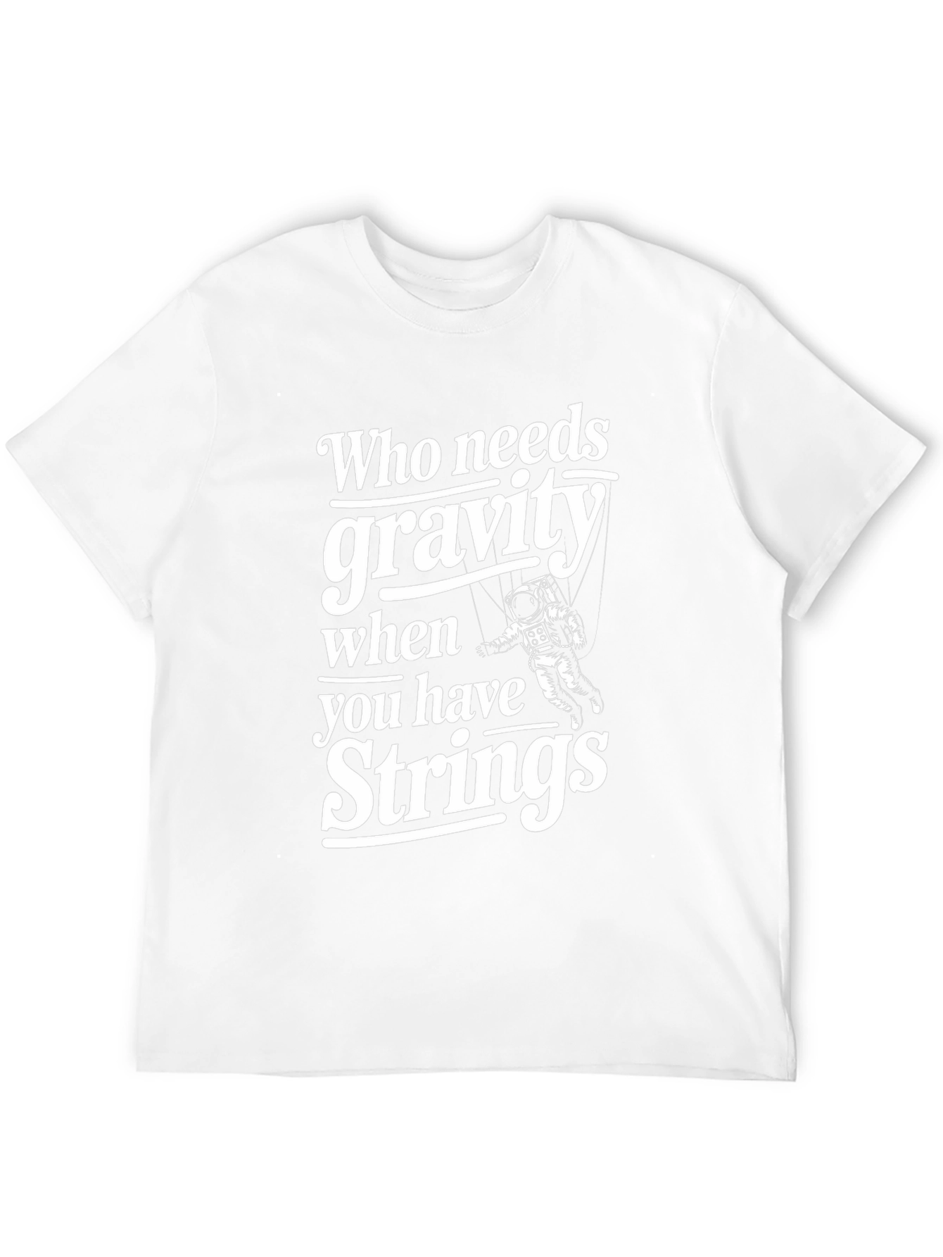 Who Needs Gravity T-Shirt