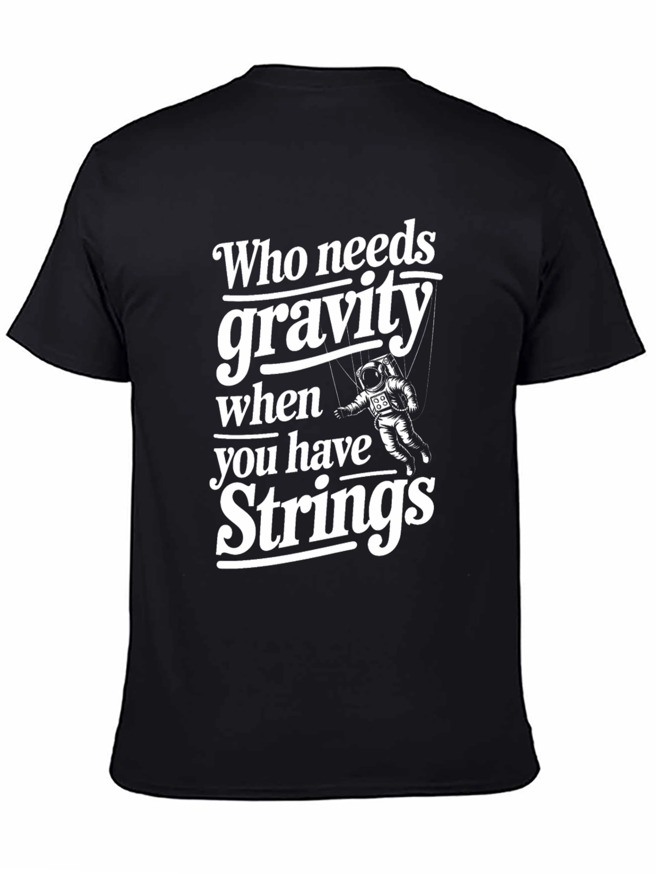 Who Needs Gravity T-Shirt