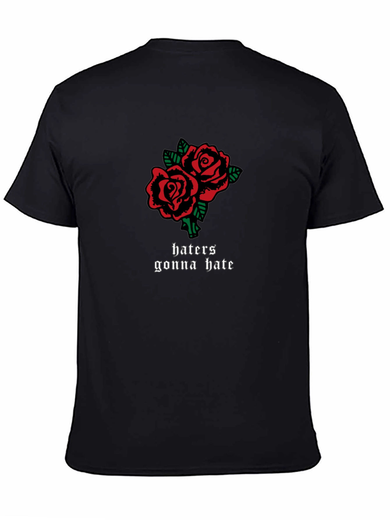 Roses and Haters Gonna Hate Black Graphic Tee