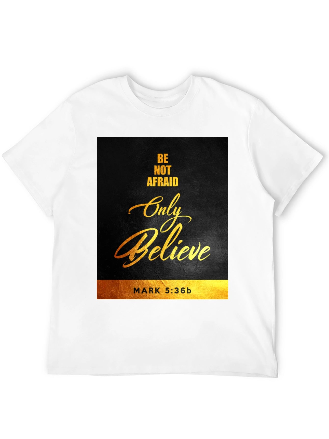 Faith-Inspired Tee: Be Not Afraid Only Believe