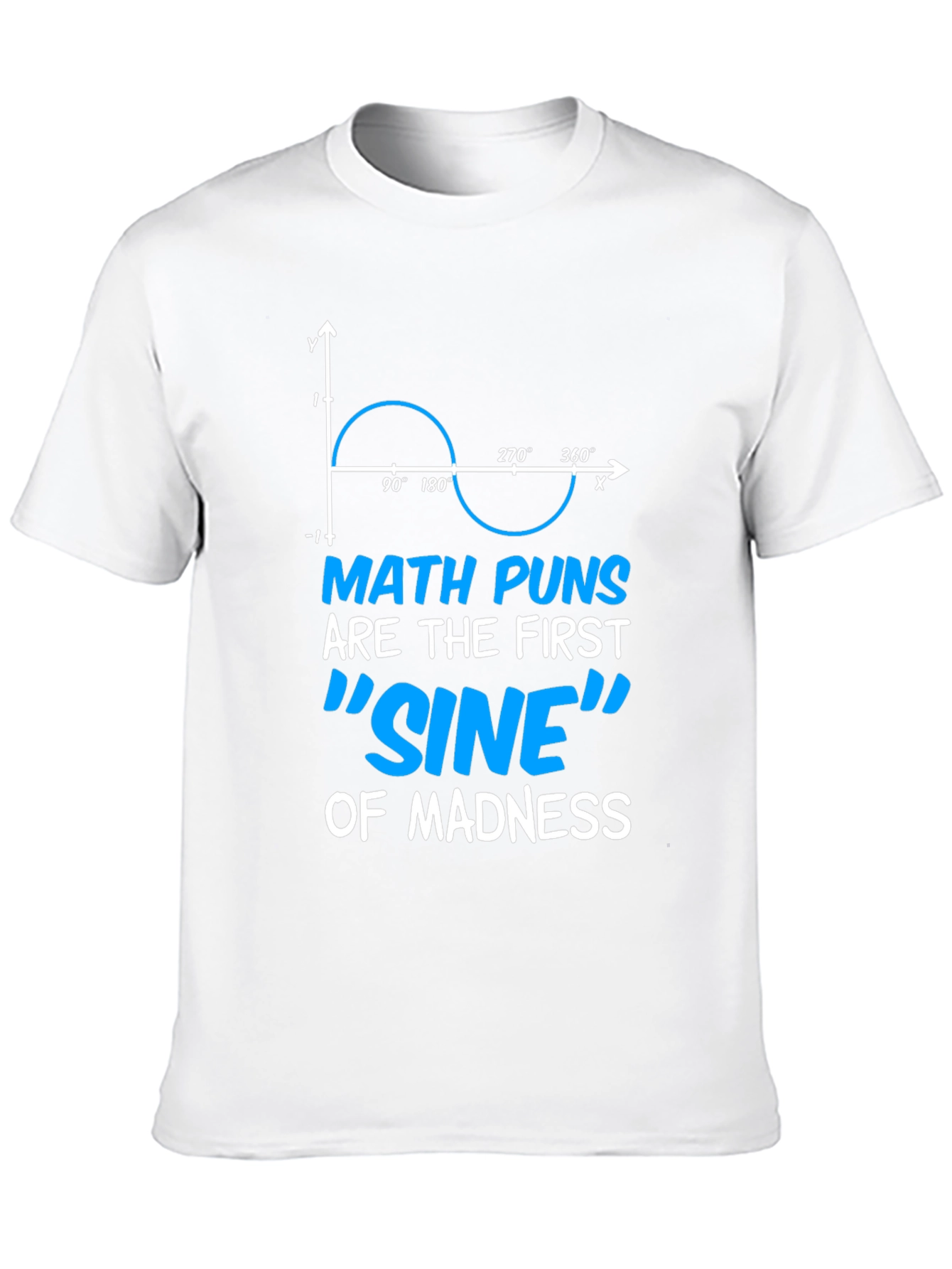 Math Puns Sine of Madness Graphic T-Shirt