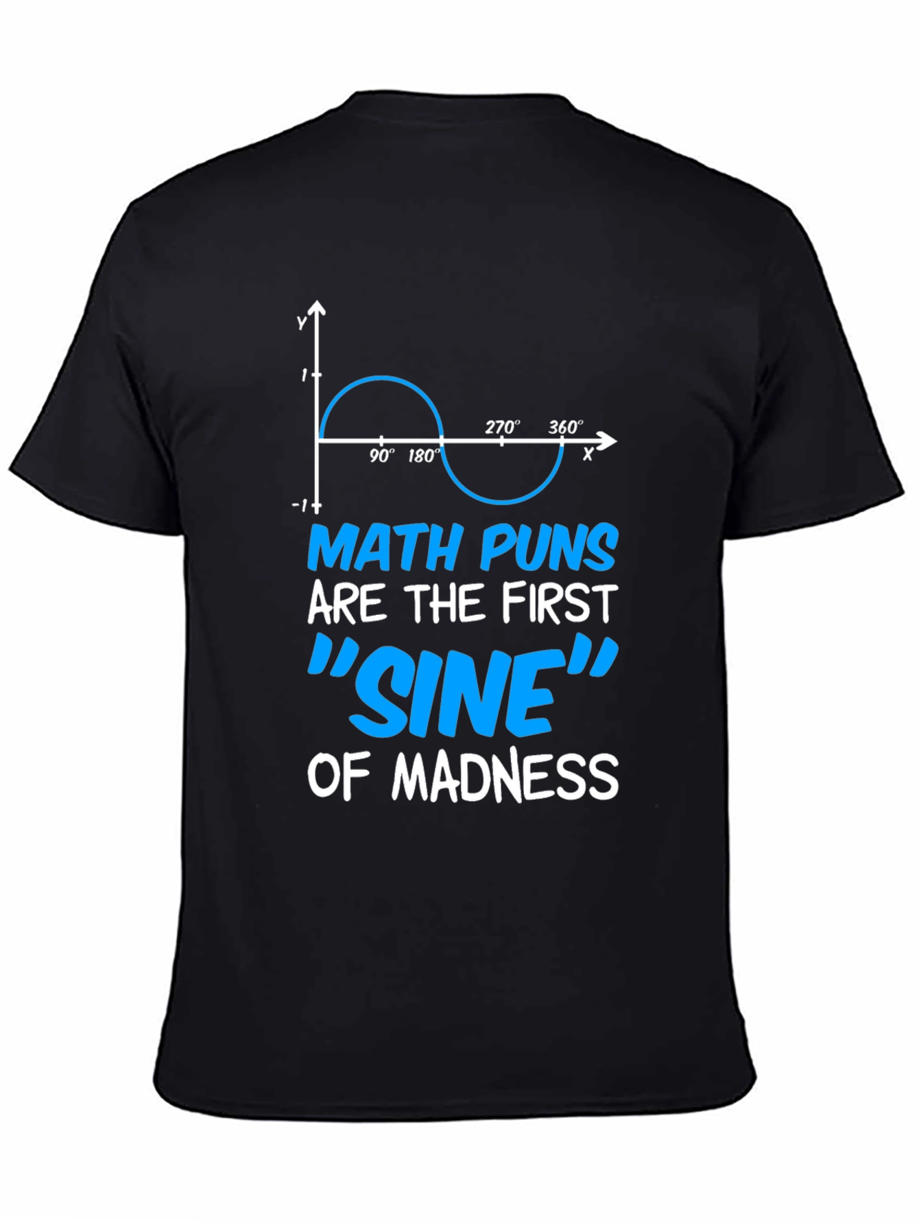 Math Puns Sine of Madness Graphic T-Shirt