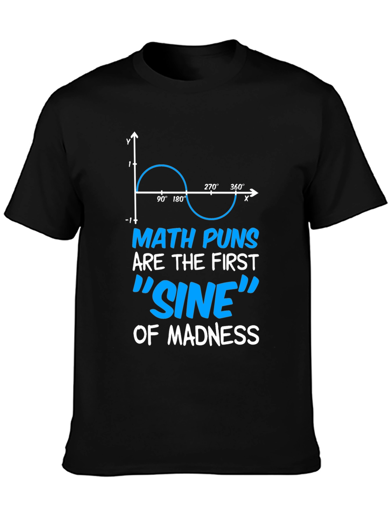 Math Puns Sine of Madness Graphic T-Shirt