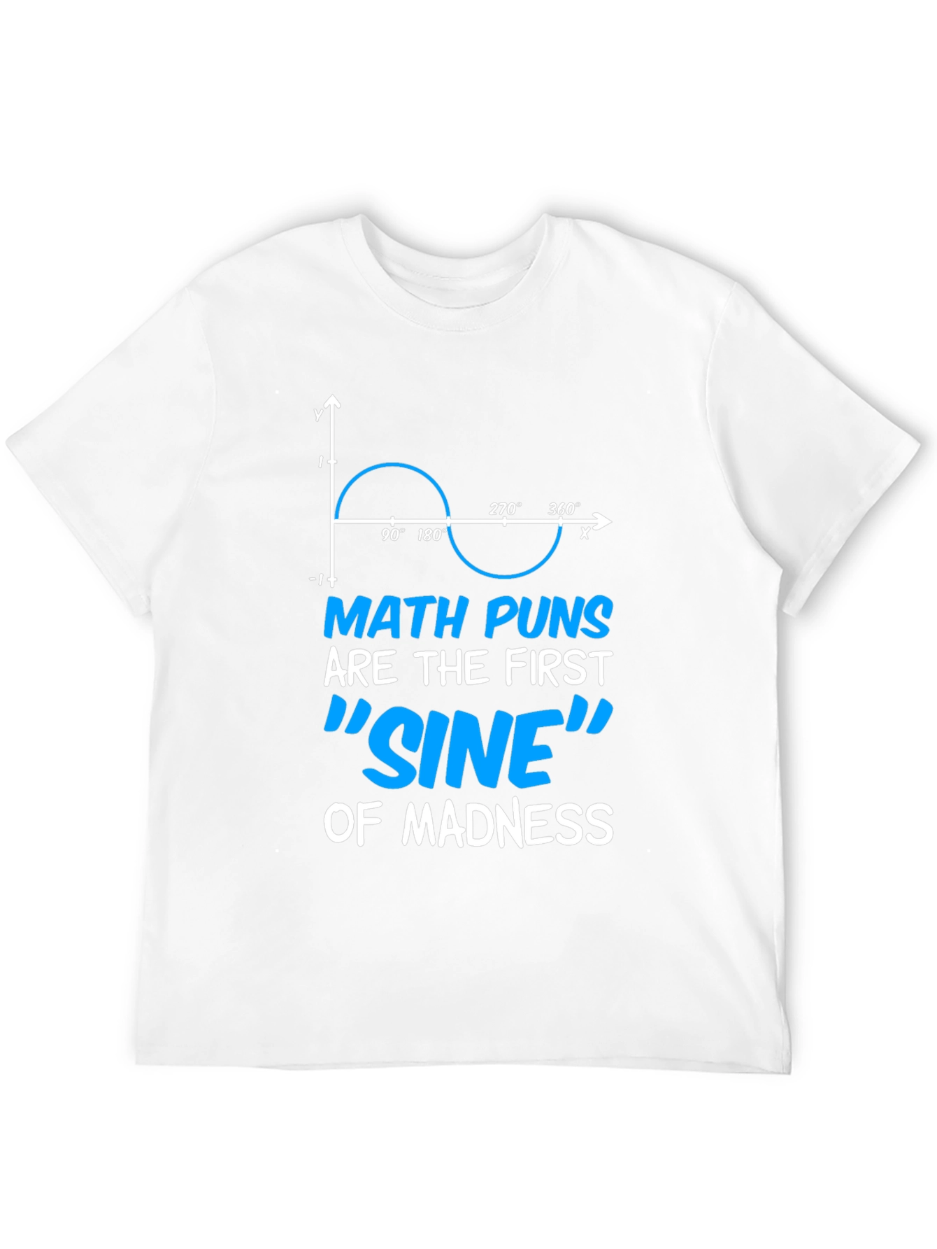 Math Puns Sine of Madness Graphic T-Shirt