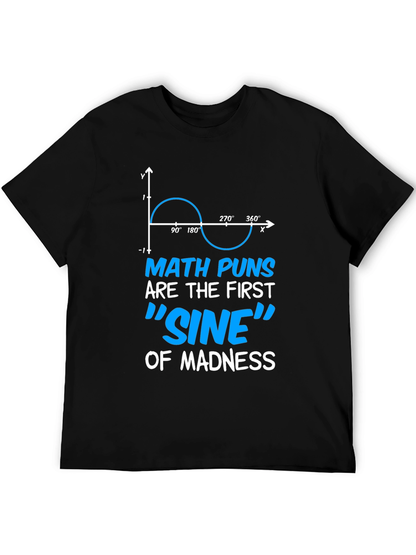 Math Puns Sine of Madness Graphic T-Shirt