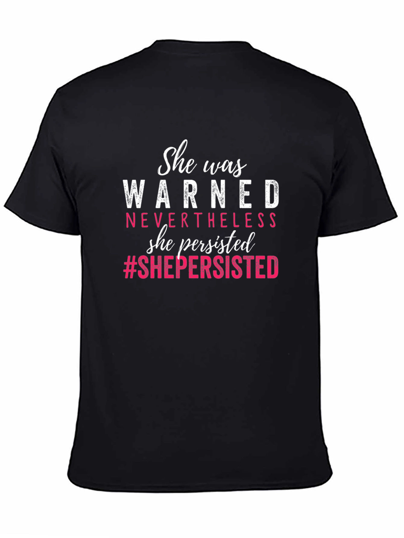 She Persisted T-Shirt - Empowering Womens Tee