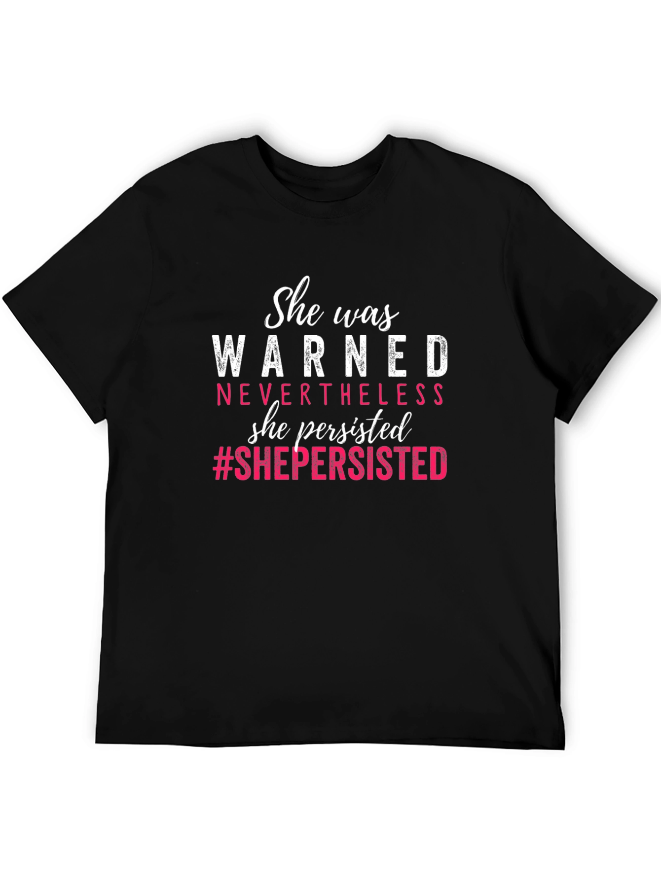 She Persisted T-Shirt - Empowering Womens Tee