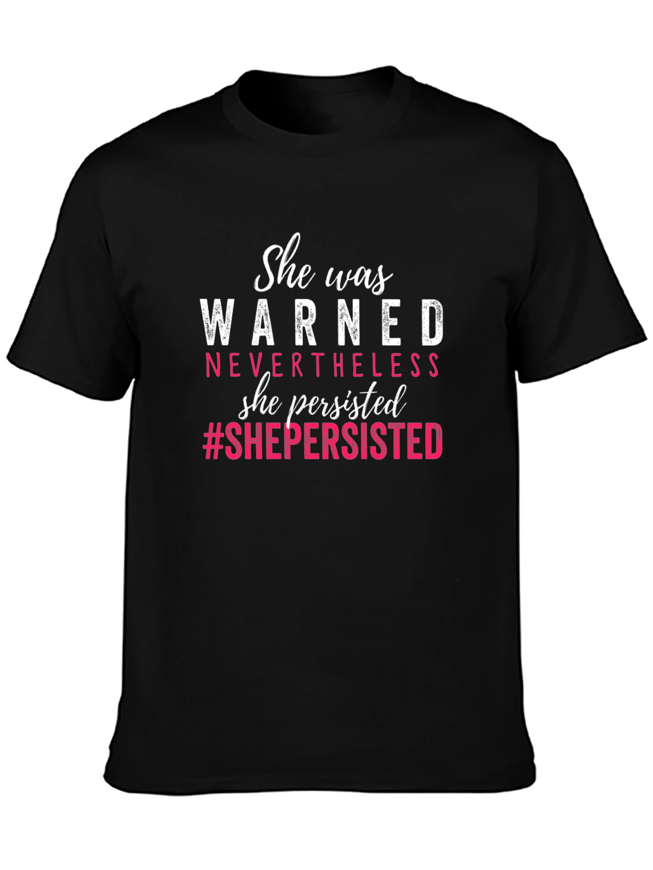 She Persisted T-Shirt - Empowering Womens Tee