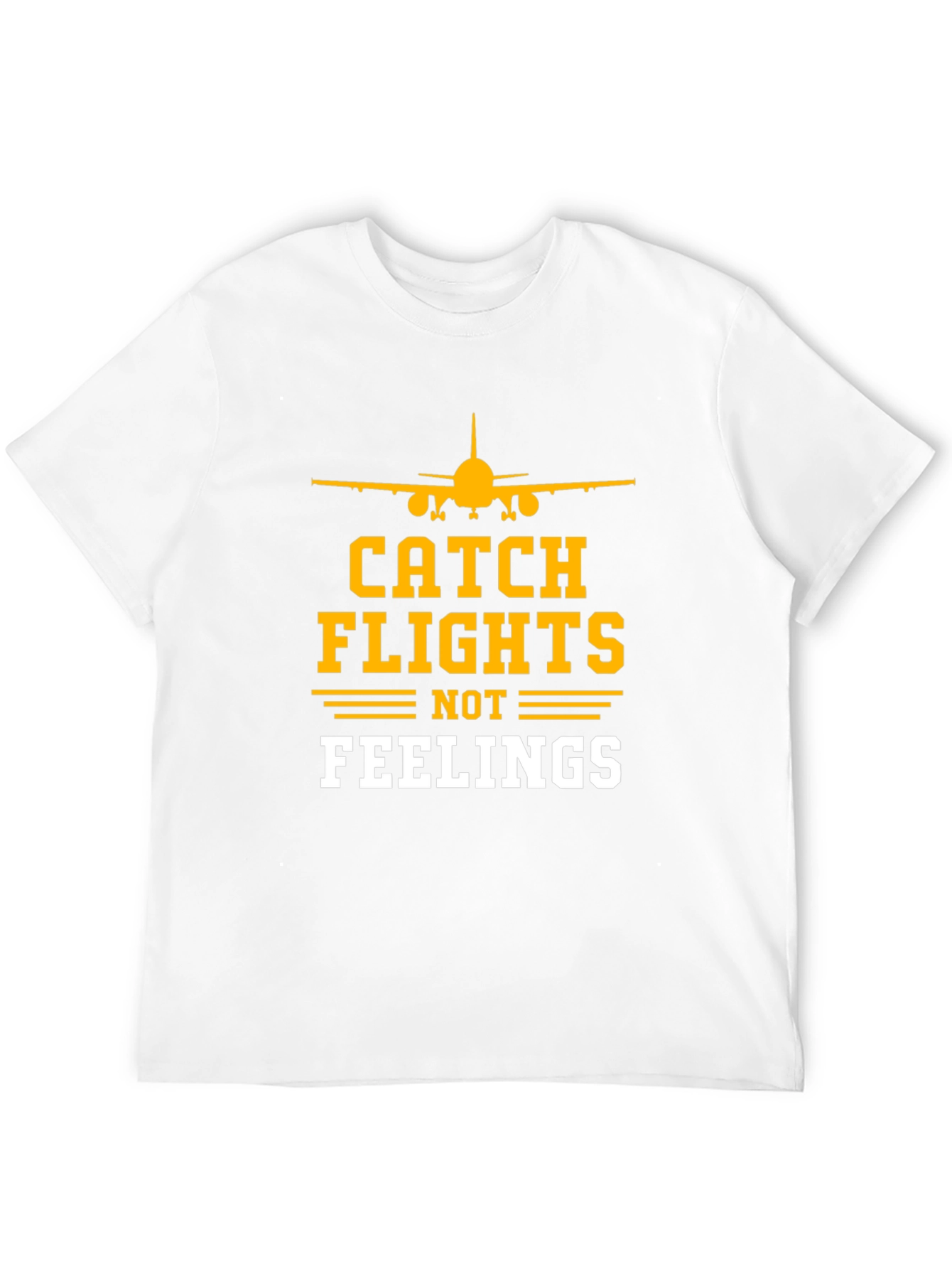 Catch Flights Not Feelings T-Shirt