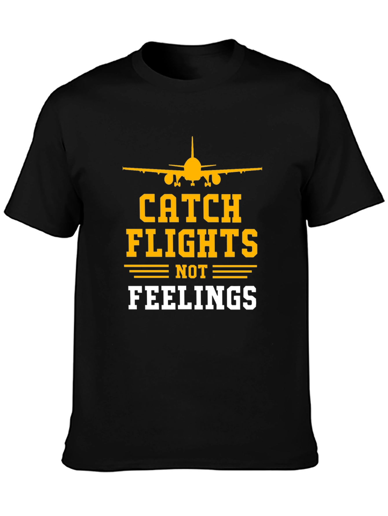 Catch Flights Not Feelings T-Shirt
