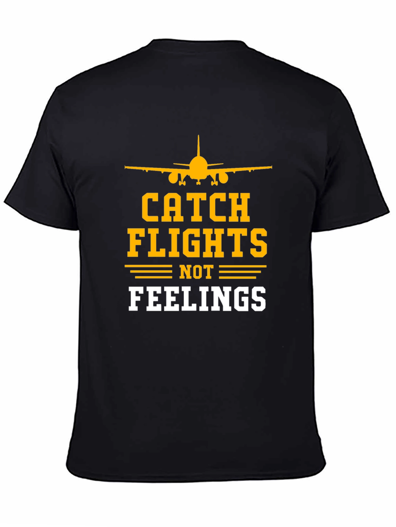 Catch Flights Not Feelings T-Shirt