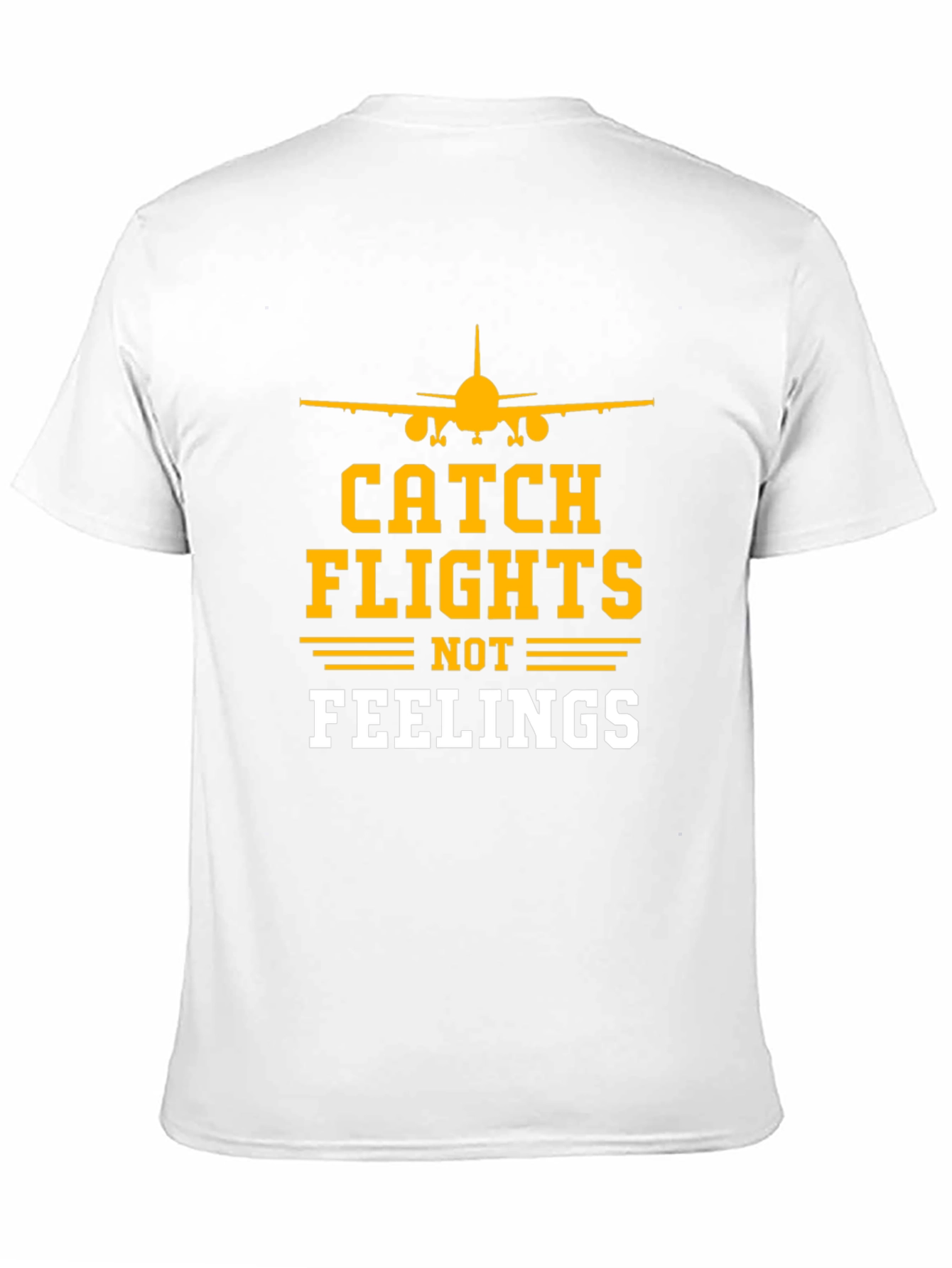 Catch Flights Not Feelings T-Shirt