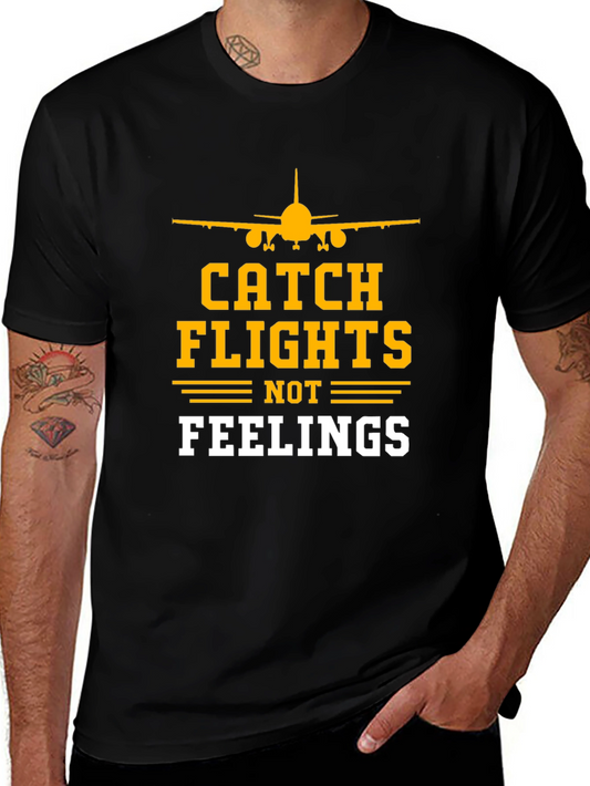 Catch Flights Not Feelings T-Shirt