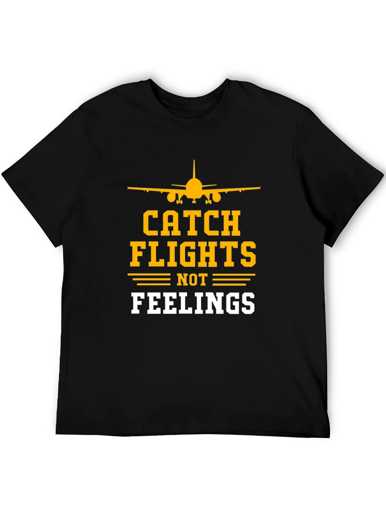 Catch Flights Not Feelings T-Shirt