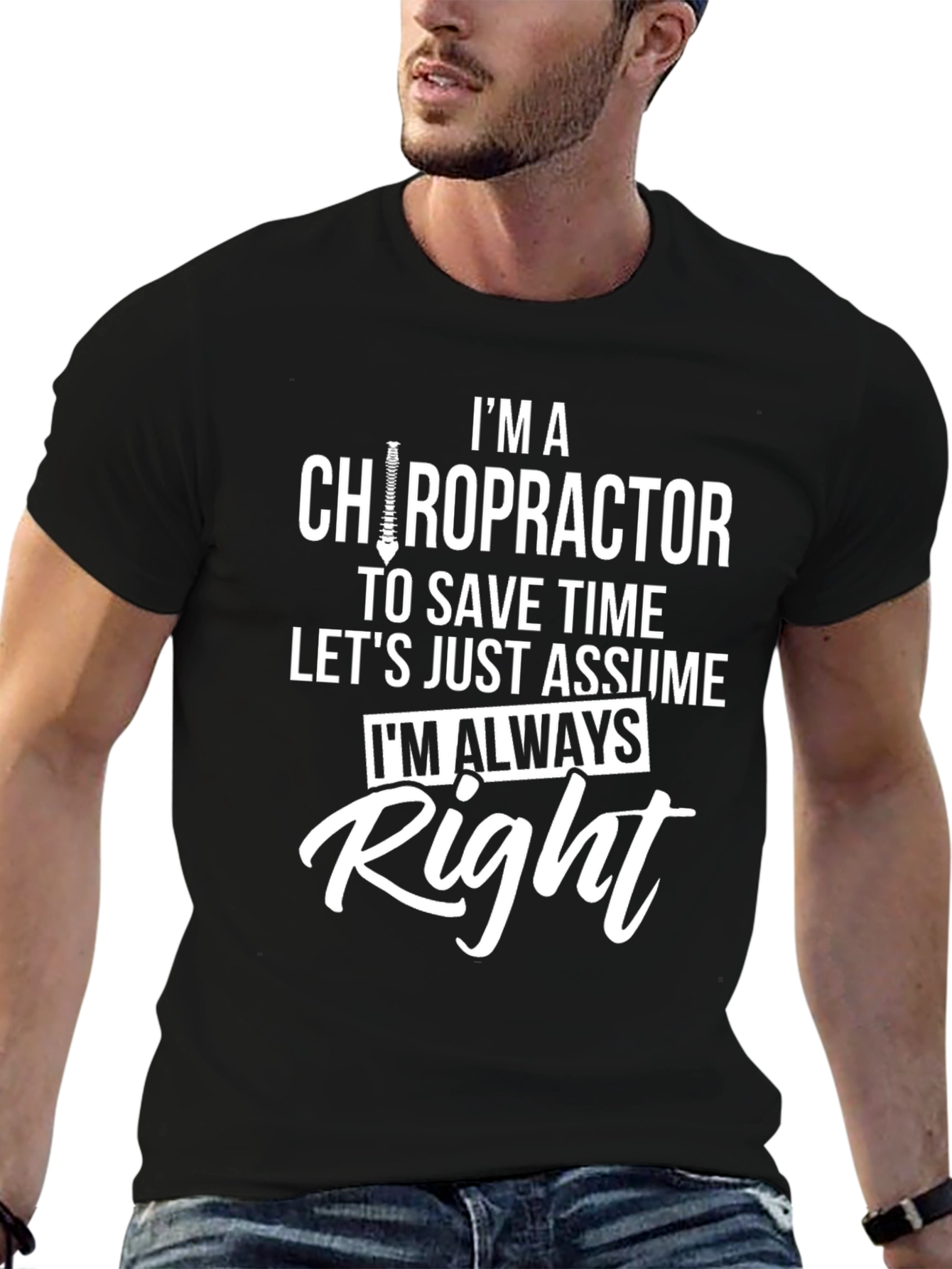 Chiropractor T-Shirt - Im Always Right