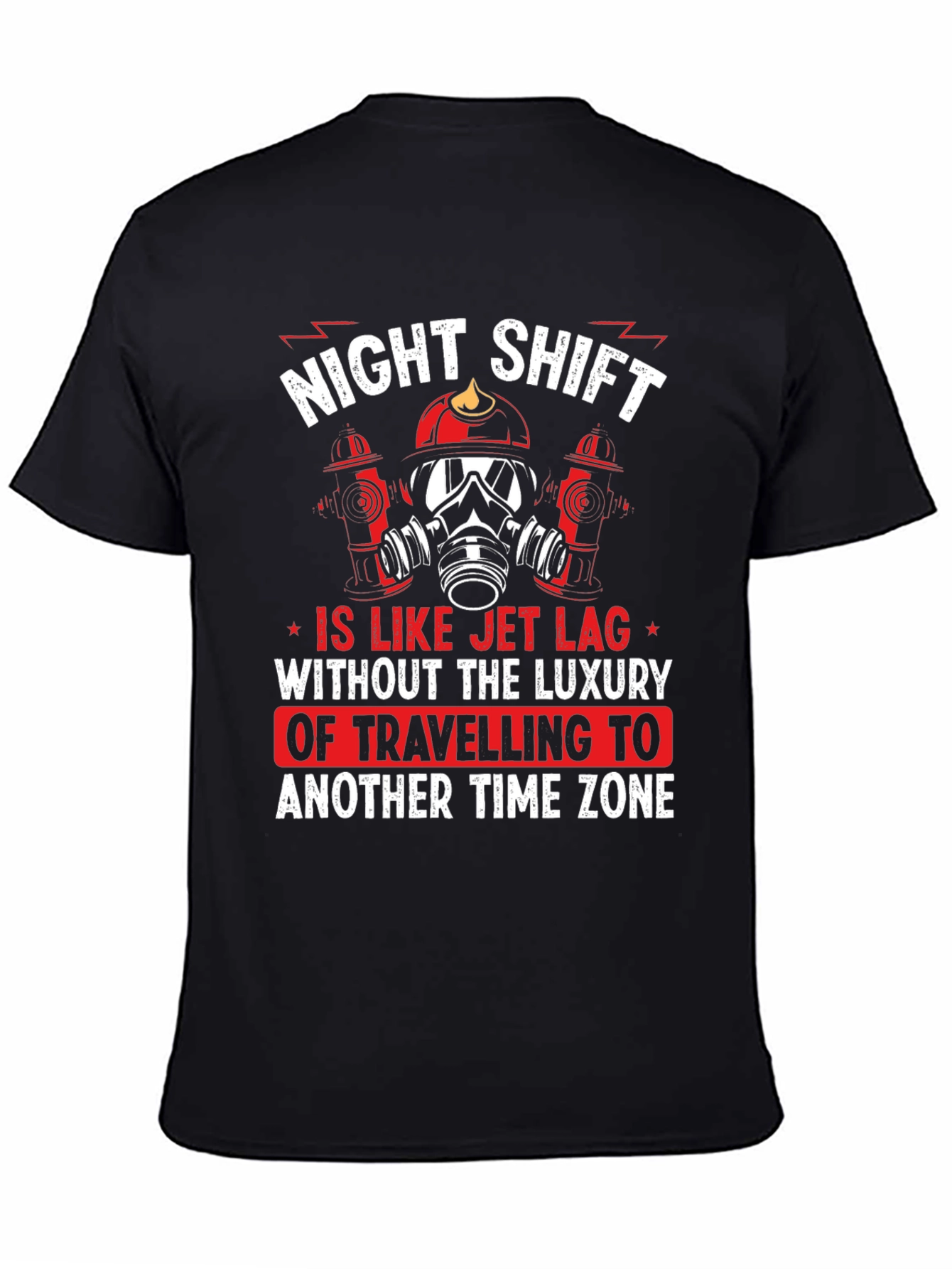 Night Shift Firefighter T-Shirt - Jet Lag Humor