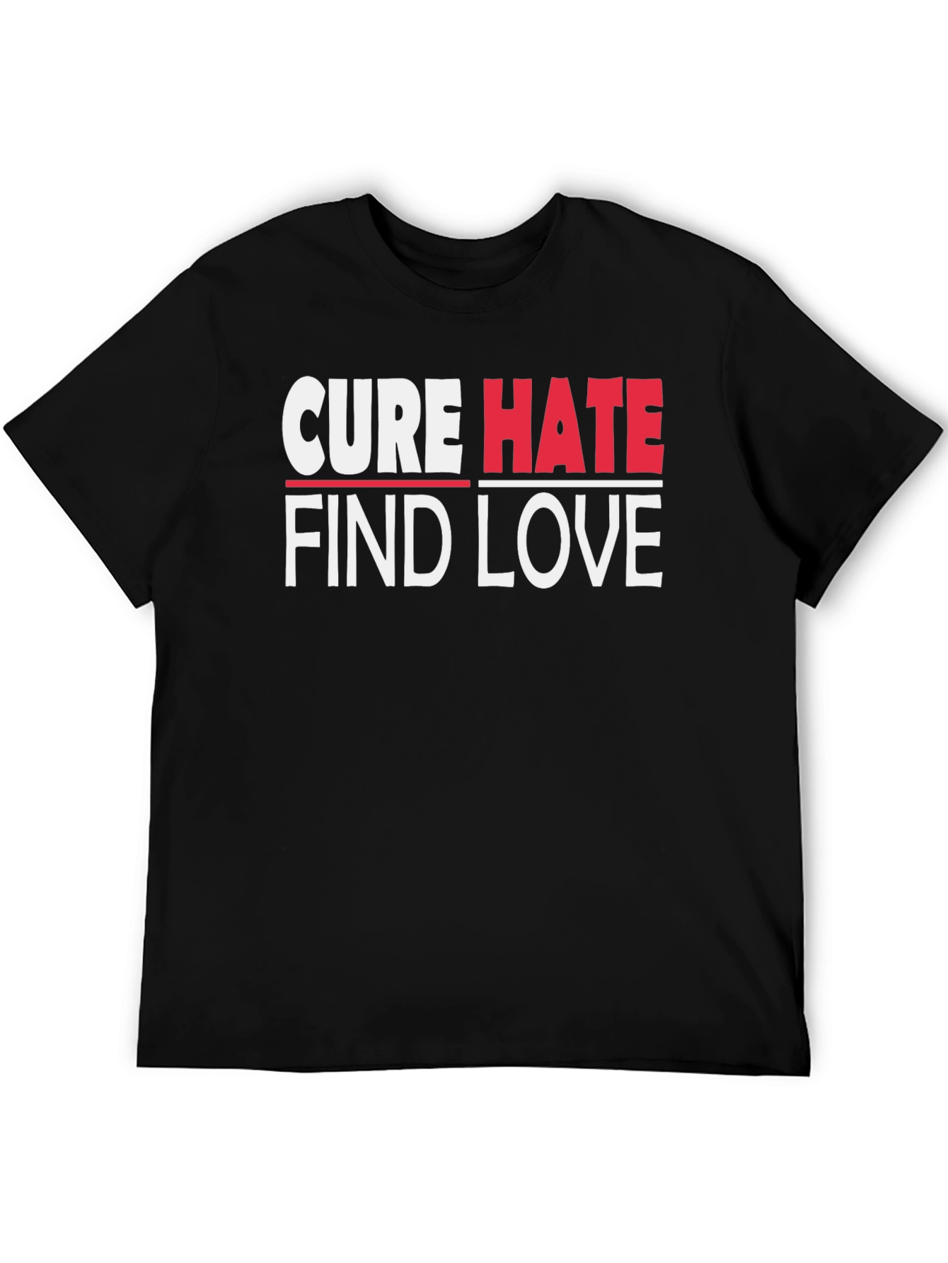Cure Hate Find Love Graphic T-Shirt