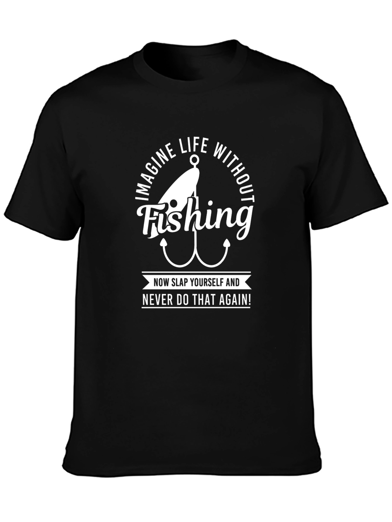 Funny Fishing T-Shirt: Imagine Life Without It!