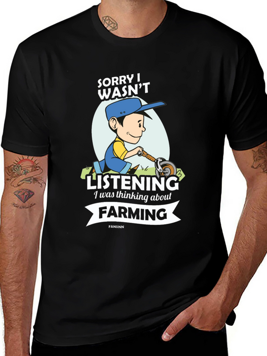 Sorry Wasnt Listening Farming T-Shirt