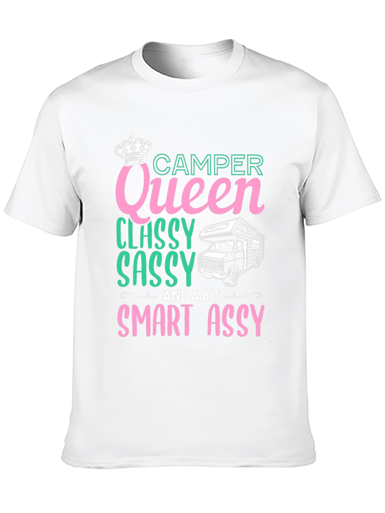 Camper Queen T-Shirt: Classy Sassy & Smart Assy