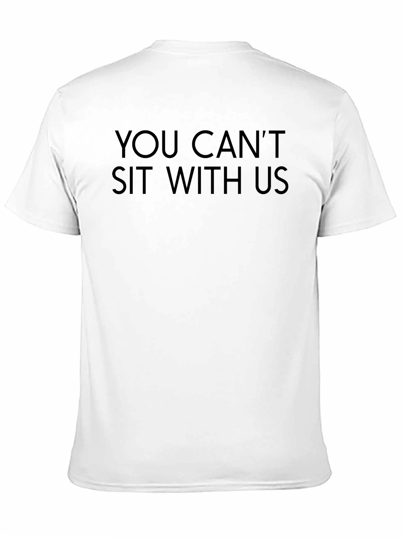 You Cant Sit With Us Black T-Shirt